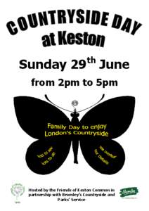 th  Sunday 29 June from 2pm to 5pm  Hosted by the Friends of Keston Common in