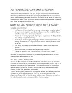 ALII HEALTHCARE: CONSUMER CHAMPION The mission of Alii Healthcare is to give people the power to have healthcare delivered on their terms. We do this by bringing together a team of incredibly smart and interesting people