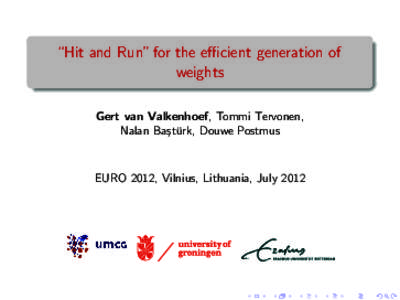 “Hit and Run” for the efficient generation of weights Gert van Valkenhoef, Tommi Tervonen, Nalan Ba¸st¨ urk, Douwe Postmus