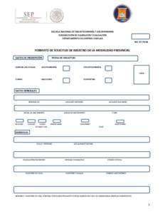 ESCUELA NACIONAL DE BIBLIOTECONOMÍA Y ARCHIVONOMÍA SUBDIRECCIÓN DE PLANEACIÓN Y EVALUACIÓN DEPARTAMENTO DE CONTROL ESCOLAR NO. DE FICHA  FORMATO DE SOLICITUD DE REGISTRO DE LA MODALIDAD PRESENCIAL