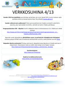 VERKKOSUHINA 4/13 Vuoden 2014 kurssipaikkoja suunnitellaan parhaillaan, kerro jos haluat SUH:n kurssin tulevan myös paikkakunnallesi ja haluat tarjota tiloja. Ota yhteyttä  Vuoden valinnat ovat uudistune