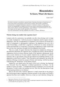 Cybernetics and Human Knowing. Vol. 16, nos. 1-2, pp. xx-xx  Biosemiotics: To Know, What Life Knows Kalevi Kull1 The field of semiotics is described as a general study of knowing. Knowing in a broad sense as a