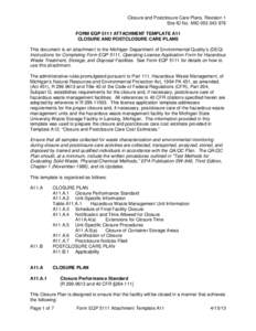 Closure and Postclosure Care Plans, Revision 1 Site ID No. MID[removed]FORM EQP 5111 ATTACHMENT TEMPLATE A11 CLOSURE AND POSTCLOSURE CARE PLANS This document is an attachment to the Michigan Department of Environment