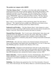 The product our company sells is HOPE! “The Dave Ramsey Show” – Five days a week, Dave talks callers through their financial questions and concerns offering support to the hurting and guidance to the financially un