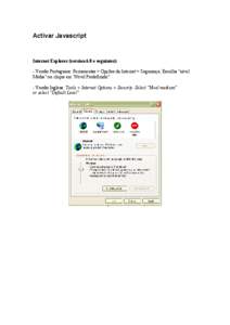 Activar Javascript  Internet Explorer (version 6.0 e seguintes): - Versão Portuguesa: Ferramentas > Opções da Internet > Segurança. Escolha 