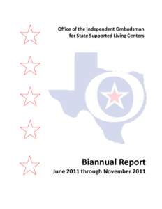 Office of the Independent Ombudsman for State Supported Living Centers Biannual Report June 2011 through November 2011