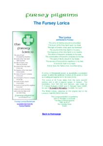 The Fursey Lorica  The Lorica (attributed to Fursey) The arms of God be around my shoulders The touch of the Holy Spirit upon my head,