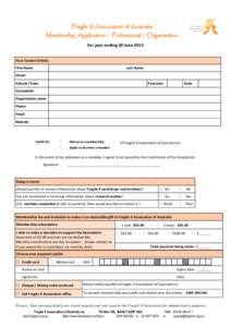 Fragile X Association of Australia Membership Application - Professional / Organisation For year ending 30 June 2015 Your Contact Details First Name