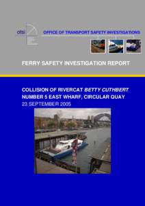 Ferry Safety Investigation Report - Collision of Rivercat Betty Cuthbert Number 5 East Wharf, Circular Quay 23 September 2005