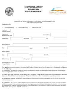 SCOTTSDALE AIRPORT AND AIRPARK SELF-FUELING PERMIT (Required for self-fueling on the airport or in the airpark from a fuel storage facility) Fields in RED are required fields.