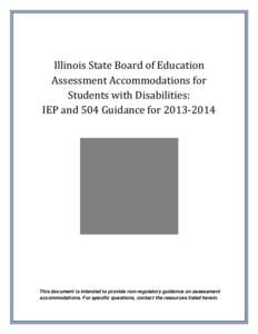 •	2014 Guidance – Illinois State Board of Education Assessment Accommodations Students with Disabilities: IEP and 504