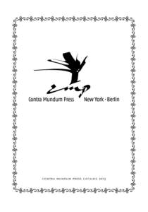 contra mundum press catalog  2013 Supposing someone believed that it would require no more than a hundred men educated and actively working in a new spirit to do away with the bogus form of culture which has just now be