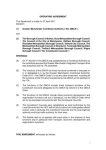 OPERATING AGREEMENT This Agreement is made on 27 April 2011 between: (1)  Greater Manchester Combined Authority (“the GMCA”)