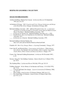 BERTRAND GOLDBERG COLLECTION  SECLECTED BIBLIOGRAPHY Architect Goldberg’s Marina City Concept. Architectural Record 134 (September 1963), pp[removed]Art Institute of Chicago. 1945: Creativity and Crisis, Chicago Arc