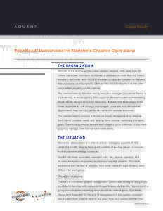 Case Study  RoboHead® Instrumental to Monster’s Creative Operations THE ORGANIZATION Monster is the leading global online careers network, with more than 50 million job-seeker members worldwide, a database of more tha