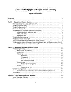 Guide to Mortgage Lending in Indian Country Table of Contents Overview . . . . . . . . . . . . . . . . . . . . . . . . . . . . . . . . . . . . . . . . . . . . . . . . . . . . . . . . . . . 3 Part I — Operating in India