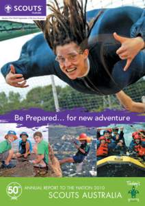 Be Prepared… for new adventure  ANNUAL REPORT TO THE NATION 2010 SCOUTS AUSTRALIA