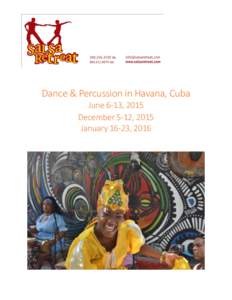 Dance & Percussion in Havana, Cuba June 6-13, 2015 December 5-12, 2015 January 16-23, 2016  Welcome to Salsa Retreat!