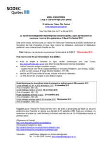 APPEL D’INSCRIPTION Longs et courts métrages (tous genres) 12e édition du Tribeca Film Festival (www.tribecafilm.com/festival) New York, États-Unis, du 17 au 28 avril 2013 La Société de développement des entrepri