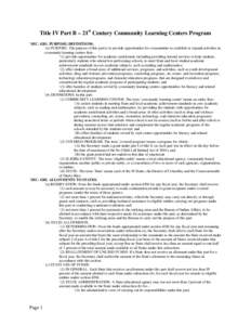 Title IV Part B – 21st Century Community Learning Centers Program `SEC[removed]PURPOSE; DEFINITIONS. `(a) PURPOSE- The purpose of this part is to provide opportunities for communities to establish or expand activities i