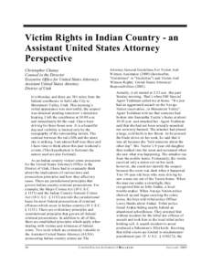 Victim Rights in Indian Country - an Assistant United States Attorney Perspective Christopher Chaney Counsel to the Director Executive Office for United States Attorneys