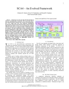 1  SCA4 – An Evolved Framework Chalena M. Jimenez, Kevin W. Richardson, and Donald R. Stephens Joint Tactical Radio System features and capabilities of the original product.