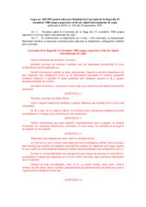 Legea nrpentru aderarea României la Convenţia de la Haga din 25 octombrie 1980 asupra aspectelor civile ale răpirii internaţionale de copii, publicată în M.Of. nr. 243 din 30 septembrie 1992 Art. 1. _ Ro