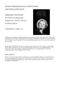 PENGUIN BOOKS REVEALS JACKET COVER AND PUBLICATION DATE MARGARET THATCHER The Authorized Biography Volume One: Not For Turning by Charles Moore