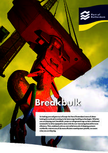 Breakbulk As leading port and gateway to Europe the Port of Rotterdam knows all about looking forward and investing in the latest cargo handling technologies. Whether you are shipping steel, breakbulk, project or refrige