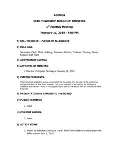 AGENDA SCIO TOWNSHIP BOARD OF TRUSTEES 1st Monthly Meeting February 11, [removed]:00 PM A) CALL TO ORDER – PLEDGE OF ALLEGIANCE B) ROLL CALL: