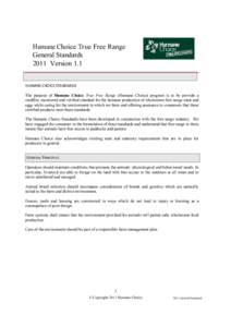 Humane Choice True Free Range General Standards 2011 Version 1.1 HUMANE CHOICE STANDARDS The purpose of Humane Choice True Free Range (Humane Choice) program is to by provide a credible, monitored and verified standard f