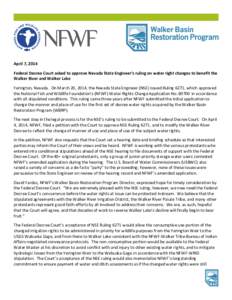 April 7, 2014 Federal Decree Court asked to approve Nevada State Engineer’s ruling on water right changes to benefit the Walker River and Walker Lake Yerington, Nevada. On March 20, 2014, the Nevada State Engineer (NSE