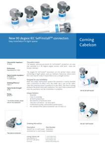 New 90 degree IEC Self-InstallTM connectors Easy Installation in tight spaces Characteristic Impedance 75 Ohm Performance