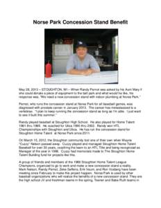 Norse Park Concession Stand Benefit  May 28, 2013 – STOUGHTON, WI – When Randy Pernot was asked by his Aunt Mary if