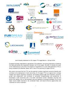 Joint Industry statement on EU-Japan FTA negotiations – 24 April 2014 European business organisations, signatories of this statement, are strong proponents of fostering the trade partnership and cooperation between the