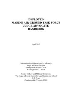 DEPLOYED MARINE AIR-GROUND TASK FORCE JUDGE ADVOCATE HANDBOOK  April 2013
