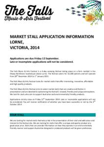 MARKET STALL APPLICATION INFORMATION LORNE, VICTORIA, 2014 Applications are due Friday 12 September. Late or incomplete applications will not be considered. The Falls Music & Arts Festival is a 4-day camping festival tak