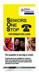 No question is too big or small. Enquire about your eligibility for a Seniors Card, how to get help to fix your back steps, about yoga classes and other activities and services in your areas.