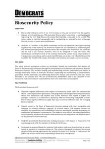 Biosecurity Policy OVERVIEW  Biosecurity is the protection of our environment, society, and economy from the negative impacts of pests and diseases. The Australian Democrats are committed to maintaining and