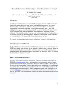 “Remote Economic Rationalism : A Contradiction in Terms” By Dominic McCormack A Presentation for Seminar 11 to students of SWK 440A “Rural & Remote Social Work Practice” Charles Darwin University 5 June 2006