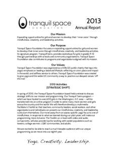 2013 Annual Report Our Mission: Expanding opportunities for girls and women to develop their “inner voice” through mindfulness, creativity, and leadership activities.