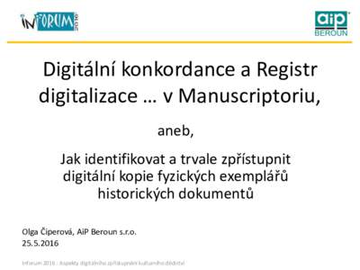 Digitální konkordance a Registr digitalizace … v Manuscriptoriu, aneb, Jak identifikovat a trvale zpřístupnit digitální kopie fyzických exemplářů historických dokumentů