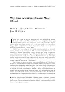 Journal of Economic Perspectives—Volume 17, Number 3—Summer 2003—Pages 93–118  Why Have Americans Become More Obese? David M. Cutler, Edward L. Glaeser and Jesse M. Shapiro