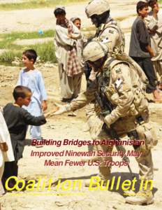 Building Bridges to Afghanistan Improved Ninewah Security May Mean Fewer U.S. Troops Coalition Bulletin A publication of the Coalition fighting the Global War on Terrorism