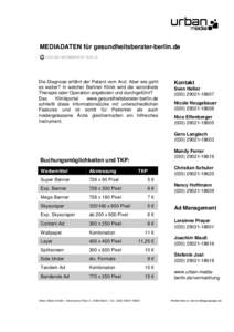 MEDIADATEN für gesundheitsberater-berlin.de  Die Diagnose erfährt der Patient vom Arzt. Aber wie geht es weiter? In welcher Berliner Klinik wird die verordnete Therapie oder Operation angeboten und durchgeführt? Das