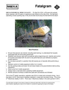 Fatalgram METAL/NONMETAL MINE FATALITY – On April 24, 2014, a 50-year-old contract dozer operator with 23 years of experience was killed at a fire clay mine. He had been operating a dozer pushing clay in the pit and wa