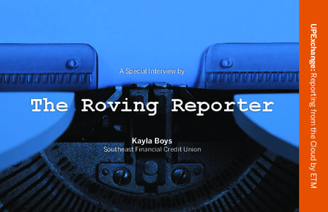 The Roving Reporter Kayla Boys Southeast Financial Credit Union UPExchange: Reporting from the Cloud by ETM