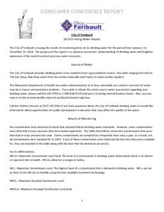 CONSUMER CONFIDENCE REPORT  City of Faribault 2014 Drinking Water Report The City of Faribault is issuing the results of monitoring done on its drinking water for the period from January 1 to December 31, 2014. The purpo