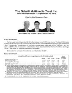 The Gabelli Multimedia Trust Inc. Third Quarter Report — September 30, 2014 (Y)our Portfolio Management Team Mario J. Gabelli, CFA Christopher J. Marangi Lawrence J. Haverty, CFA