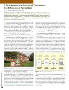 A New Approach to Assessing Phosphorus Use Efficiency in Agriculture By A.E. (Johnny) Johnston and J. Keith Syers It is frequently stated that P is used inefficiently in agriculture, with percent recovery of P applied in